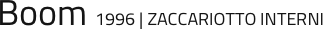 Boom 1996 | ZACCARIOTTO INTERNI