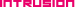 INTRUSION