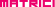 

MATRICI