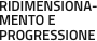 RIDIMENSIONA-MENTO E PROGRESSIONE