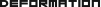 DEFORMATION